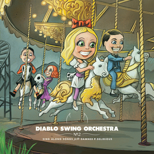 Diablo Swing Orchestra : Sing-Along Songs for the Damned and Delirious